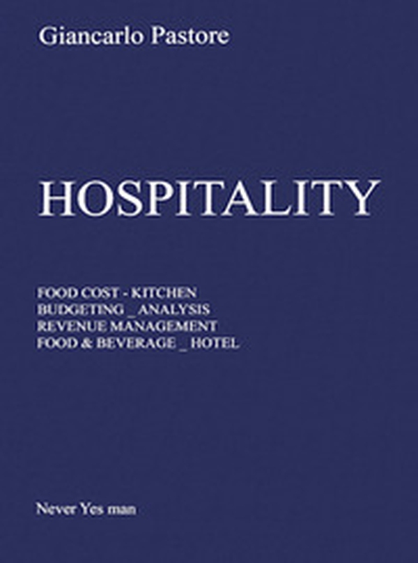 Hospitality. Food cost, kitchen, budgeting, analysis, revenue management, food & beverage, hôtel - Librerie.coop Hospitality. Food cost, kitchen, budgeting, analysis, revenue management, food & beverage, hôtel - Librerie.coop