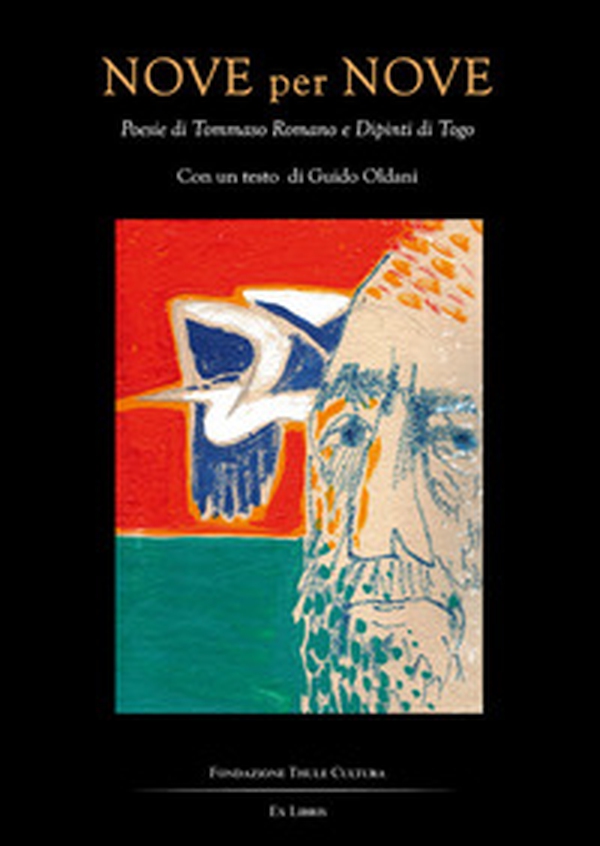 Nove per nove. Poesie di Tommaso Romano e dipinti di Togo - Librerie.coop Nove per nove. Poesie di Tommaso Romano e dipinti di Togo - Librerie.coop