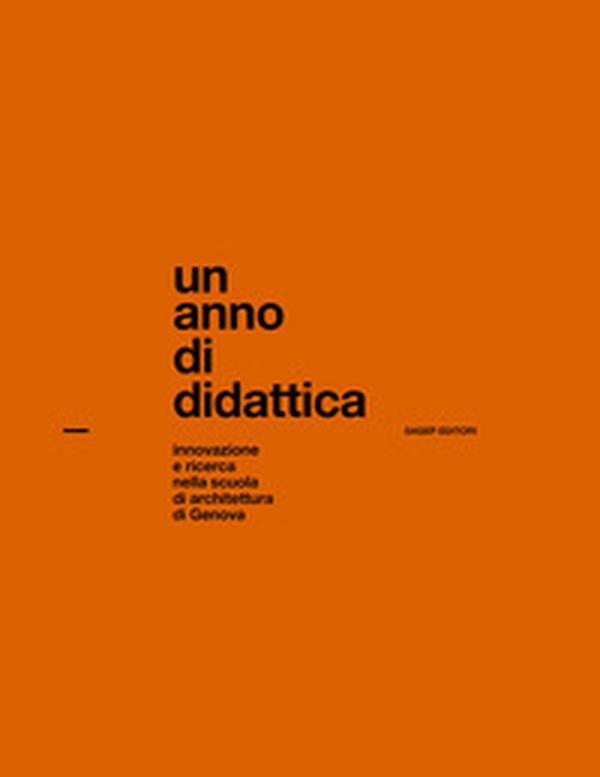 Un anno di didattica. Innovazione e ricerca nella scuola di architettura di Genova - Librerie.coop Un anno di didattica. Innovazione e ricerca nella scuola di architettura di Genova - Librerie.coop