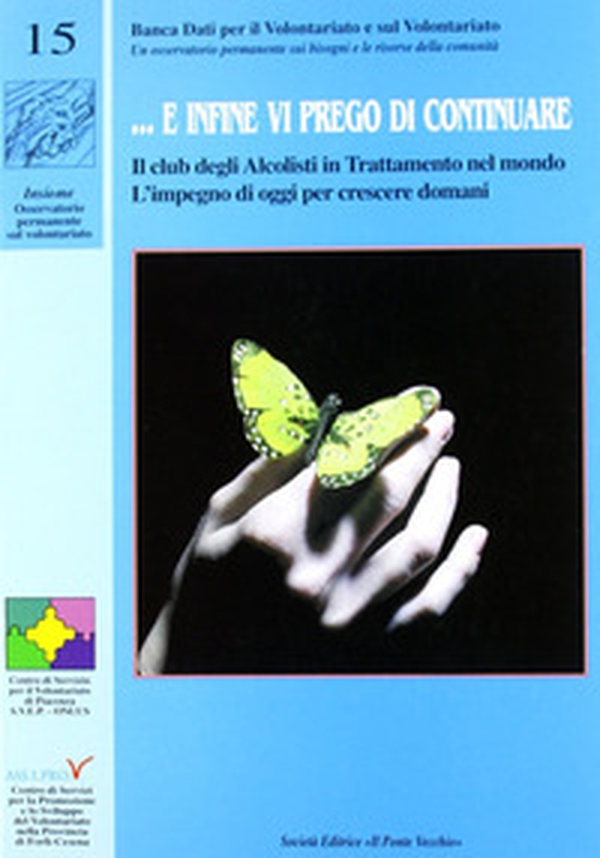 ... E infine vi prego di continuare. Il club degli alcolisti in trattamento nel mondo. L'impegno di oggi per crescere domani - Librerie.coop ... E infine vi prego di continuare. Il club degli alcolisti in trattamento nel mondo. L'impegno di oggi per crescere domani - Librerie.coop