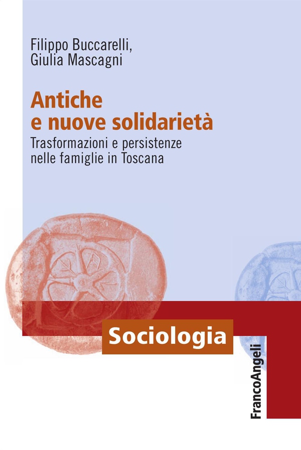 Antiche e nuove solidarietà. Trasformazioni e persistenze nelle famiglie in Toscana - Librerie.coop Antiche e nuove solidarietà. Trasformazioni e persistenze nelle famiglie in Toscana - Librerie.coop