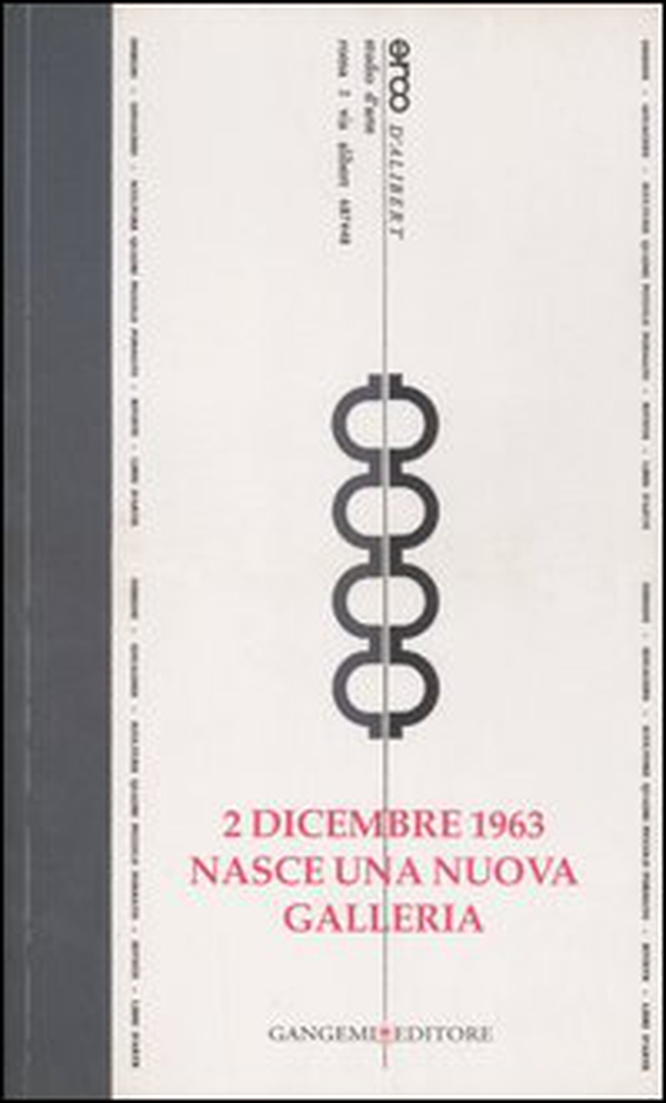 2 dicembre 1963. Nasce una nuova galleria. Opere e testimonianze. Catalogo della mostra (Roma, 14 dicembre 2006-24 febbraio 2007) - Librerie.coop 2 dicembre 1963. Nasce una nuova galleria. Opere e testimonianze. Catalogo della mostra (Roma, 14 dicembre 2006-24 febbraio 2007) - Librerie.coop