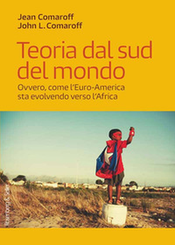 Teoria dal sud del mondo. Ovvero, come l'Euro-America sta evolvendo verso l'Africa - Librerie.coop Teoria dal sud del mondo. Ovvero, come l'Euro-America sta evolvendo verso l'Africa - Librerie.coop