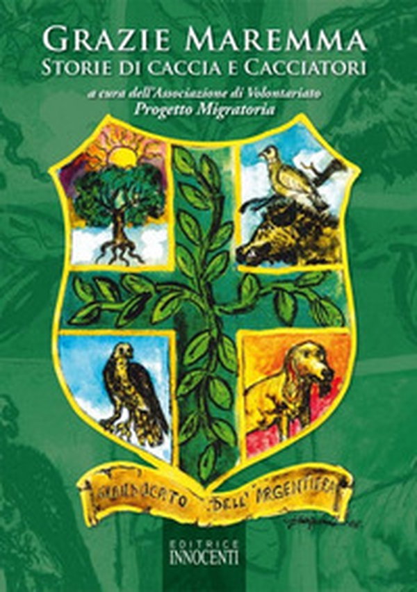 Grazie Maremma. Storie di caccia e cacciatori - Librerie.coop Grazie Maremma. Storie di caccia e cacciatori - Librerie.coop