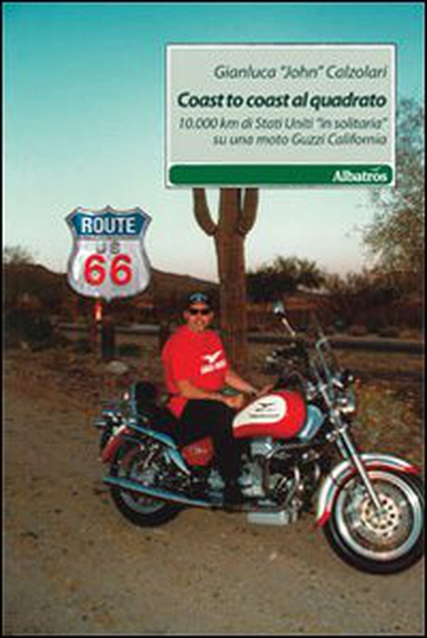 Coast to coast al quadrato. 10.000 km di Stati Uniti «in solitaria» su una moto Guzzi California - Librerie.coop Coast to coast al quadrato. 10.000 km di Stati Uniti «in solitaria» su una moto Guzzi California - Librerie.coop
