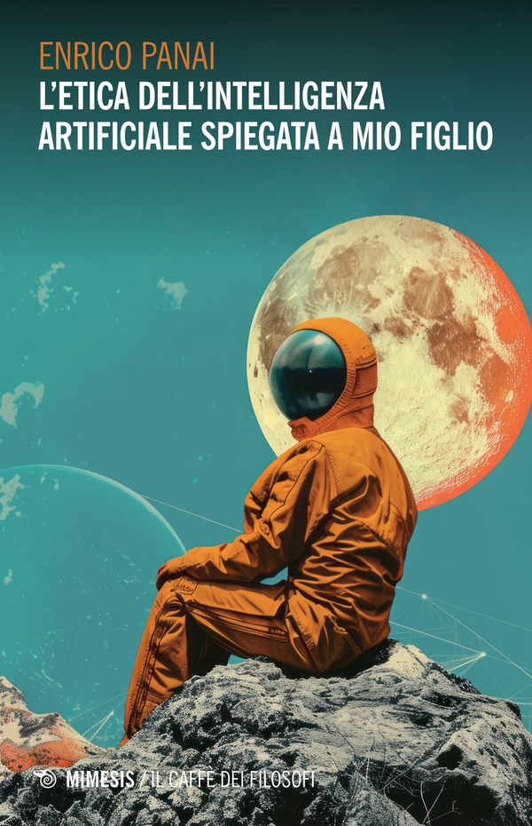 L’etica dell’intelligenza artificiale spiegata a mio figlio - Librerie.coop L’etica dell’intelligenza artificiale spiegata a mio figlio - Librerie.coop