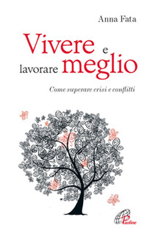Vivere e lavorare meglio. Come superare crisi e conflitti - Librerie.coop Vivere e lavorare meglio. Come superare crisi e conflitti - Librerie.coop