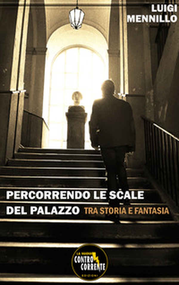 Percorrendo le scale del palazzo. Tra storia e fantasia - Librerie.coop Percorrendo le scale del palazzo. Tra storia e fantasia - Librerie.coop