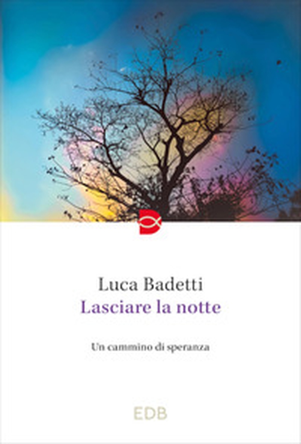 Lasciare la notte. Un cammino di speranza - Librerie.coop Lasciare la notte. Un cammino di speranza - Librerie.coop