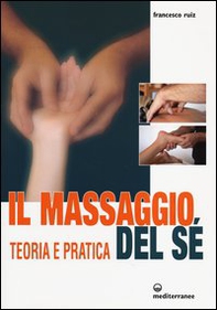 Il massaggio del sé. Teoria e pratica - Librerie.coop
