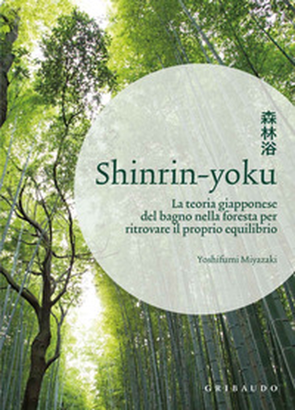 Shinrin-yoku. La teoria giapponese del bagno nella foresta per ritrovare il proprio equilibrio - Librerie.coop Shinrin-yoku. La teoria giapponese del bagno nella foresta per ritrovare il proprio equilibrio - Librerie.coop