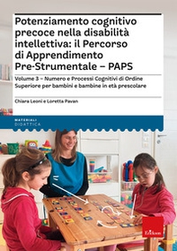 Potenziamento cognitivo precoce nella disabilità intellettiva: il percorso di apprendimento pre-strumentale PAPS - Vol. 3 - Librerie.coop