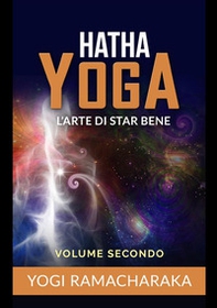 Hatha yoga. L'arte di star bene - Vol. 2 - Librerie.coop