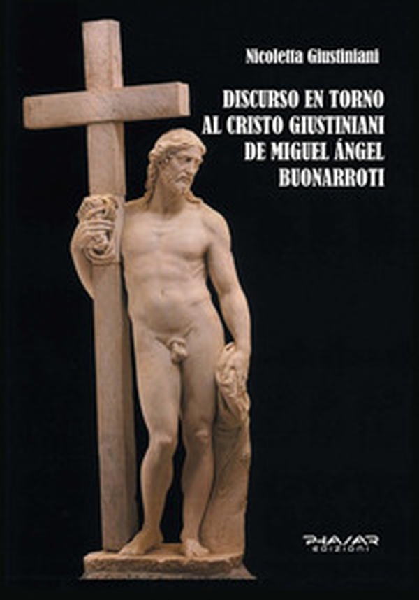 Discurso en torno al Cristo Giustiniani de Miguel Angel Buonarroti - Librerie.coop Discurso en torno al Cristo Giustiniani de Miguel Angel Buonarroti - Librerie.coop