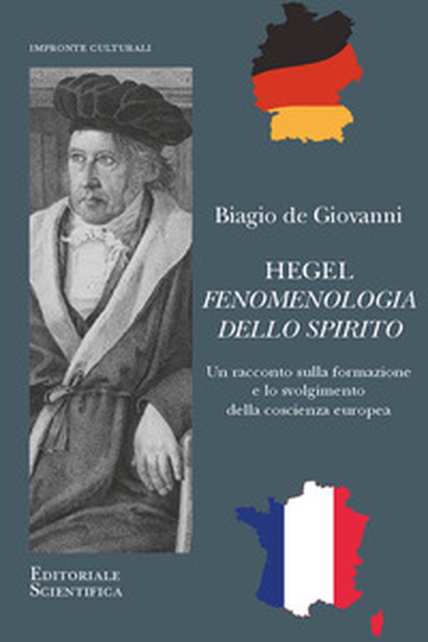 Hegel. Fenomenologia dello spirito. Un racconto sulla formazione e lo svolgimento della coscienza europea - Librerie.coop Hegel. Fenomenologia dello spirito. Un racconto sulla formazione e lo svolgimento della coscienza europea - Librerie.coop