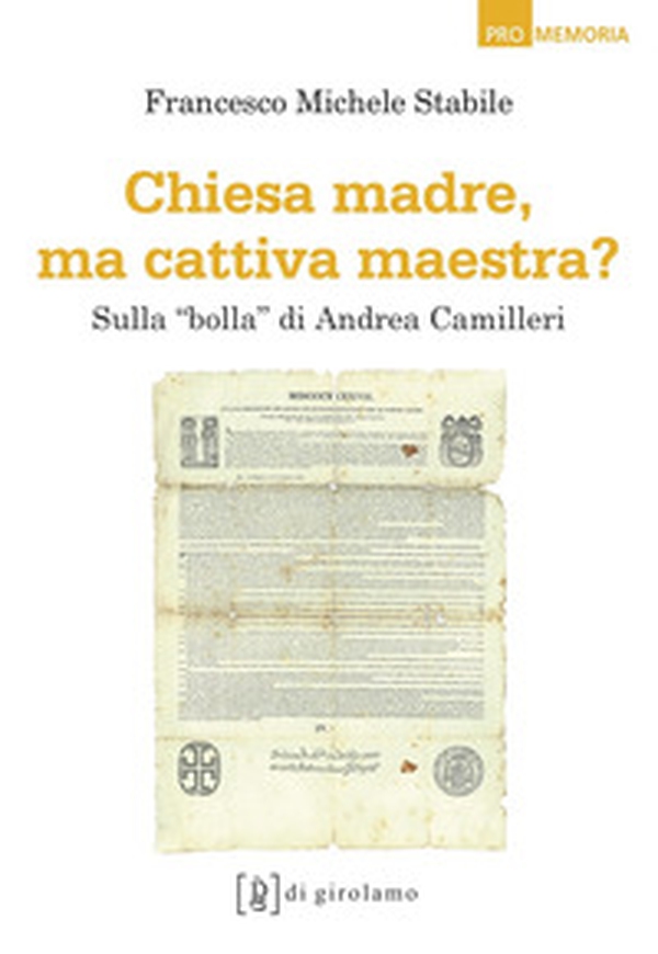 Chiesa madre, ma cattiva maestra? Sulla «bolla» di Andrea Camilleri - Librerie.coop Chiesa madre, ma cattiva maestra? Sulla «bolla» di Andrea Camilleri - Librerie.coop