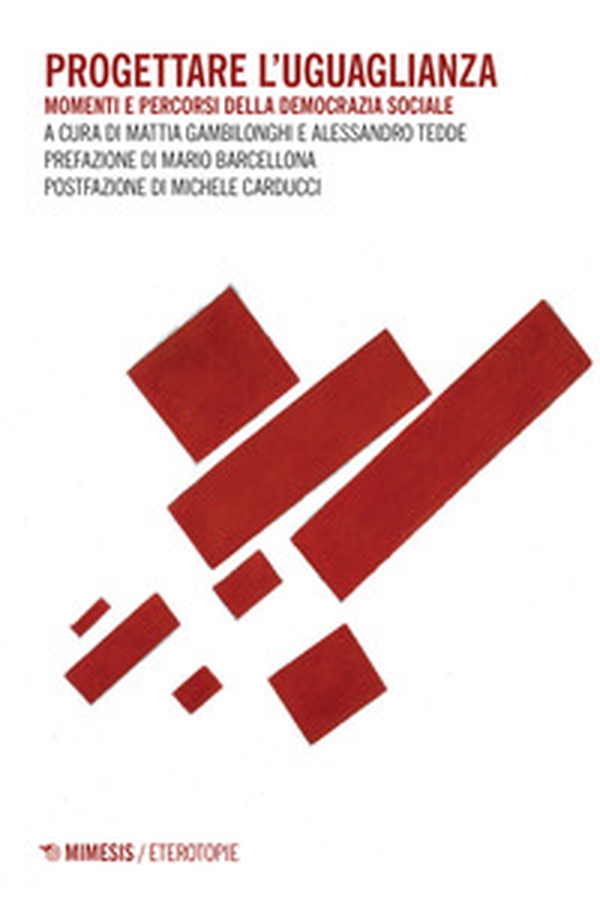 Progettare l'uguaglianza. Momenti e percorsi della democrazia sociale - Librerie.coop Progettare l'uguaglianza. Momenti e percorsi della democrazia sociale - Librerie.coop