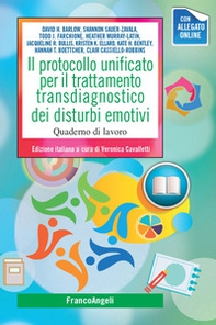 Il protocollo unificato per il trattamento transdiagnostico dei disturbi emotivi. Quaderno di lavoro - Librerie.coop