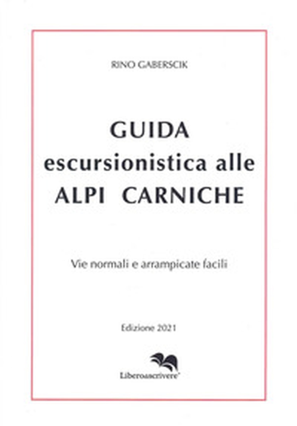 Guida escursionistica alle Alpi Carniche. Vie normali e arrampicate facili - Librerie.coop Guida escursionistica alle Alpi Carniche. Vie normali e arrampicate facili - Librerie.coop