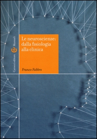 Le neuroscienze: dalla fisiologia alla clinica - Librerie.coop