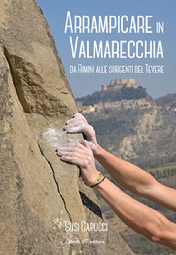 Arrampicare in Valmarecchia. Da Rimini alle sorgenti del Tevere - Librerie.coop Arrampicare in Valmarecchia. Da Rimini alle sorgenti del Tevere - Librerie.coop