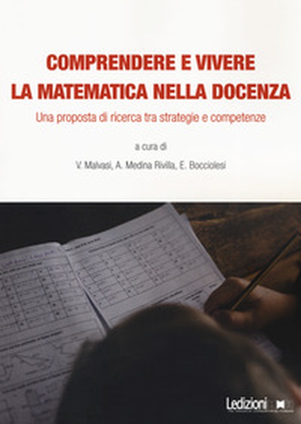 Comprendere e vivere la matematica nella docenza. Una proposta di ricerca tra strategie e competenze - Librerie.coop Comprendere e vivere la matematica nella docenza. Una proposta di ricerca tra strategie e competenze - Librerie.coop