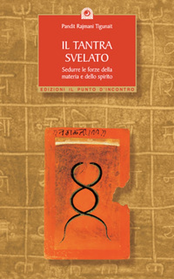 Il tantra svelato. Sedurre le forze della materia e dello spirito - Librerie.coop Il tantra svelato. Sedurre le forze della materia e dello spirito - Librerie.coop