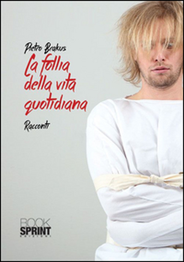 La follia della vita quotidiana - Librerie.coop La follia della vita quotidiana - Librerie.coop