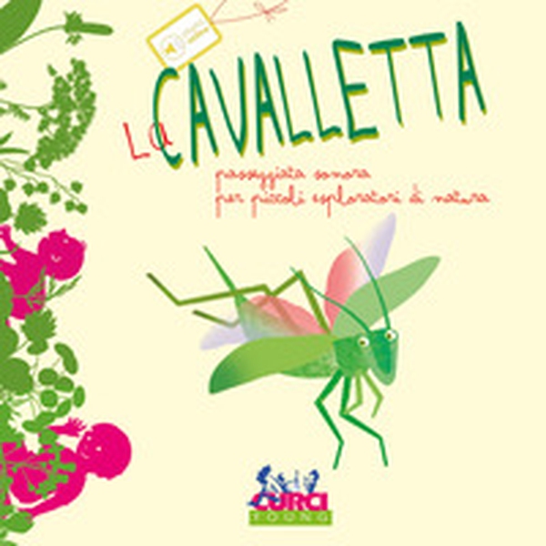 La cavalletta. Passeggiata sonora per piccoli esploratori di natura - Librerie.coop La cavalletta. Passeggiata sonora per piccoli esploratori di natura - Librerie.coop
