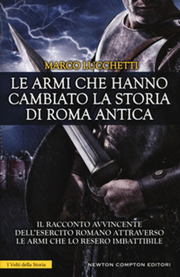 Le armi che hanno cambiato la storia di Roma antica - Librerie.coop Le armi che hanno cambiato la storia di Roma antica - Librerie.coop