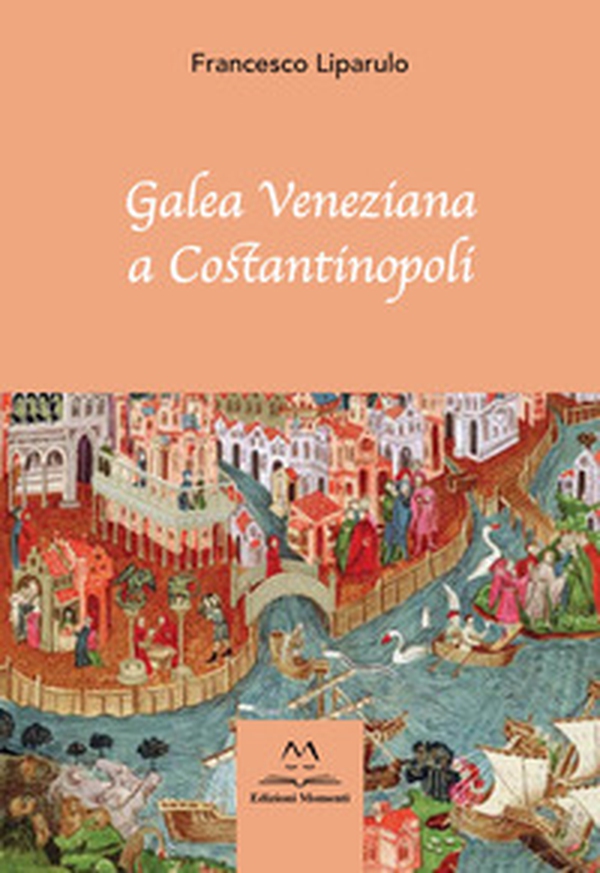 Galea Veneziana a Costantinopoli - Librerie.coop Galea Veneziana a Costantinopoli - Librerie.coop