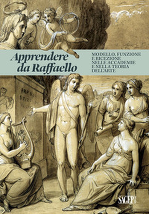 Apprendere da Raffaello. Modello, funzione e ricezione nelle accademie e nella teoria dell'arte - Librerie.coop Apprendere da Raffaello. Modello, funzione e ricezione nelle accademie e nella teoria dell'arte - Librerie.coop