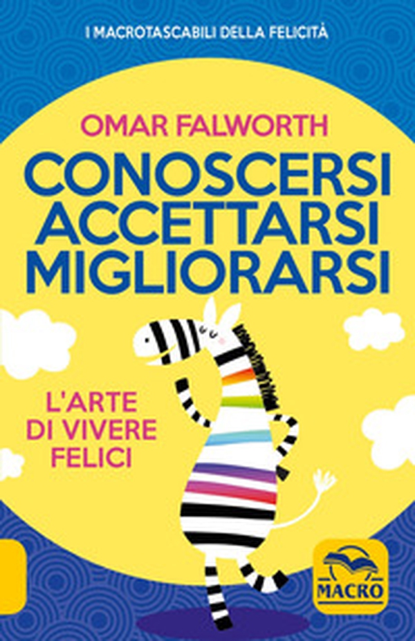 Conoscersi accettarsi migliorarsi. L'arte di vivere felici - Librerie.coop Conoscersi accettarsi migliorarsi. L'arte di vivere felici - Librerie.coop