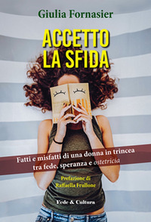 Accetto la sfida. Fatti e misfatti di una donna in trincea, tra fede, speranza e ostetricia - Librerie.coop Accetto la sfida. Fatti e misfatti di una donna in trincea, tra fede, speranza e ostetricia - Librerie.coop