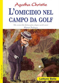 L'omicidio nel campo da golf. Fotocopia di un delitto di vent'anni prima. Poirot indaga Agatha Christie - Librerie.coop