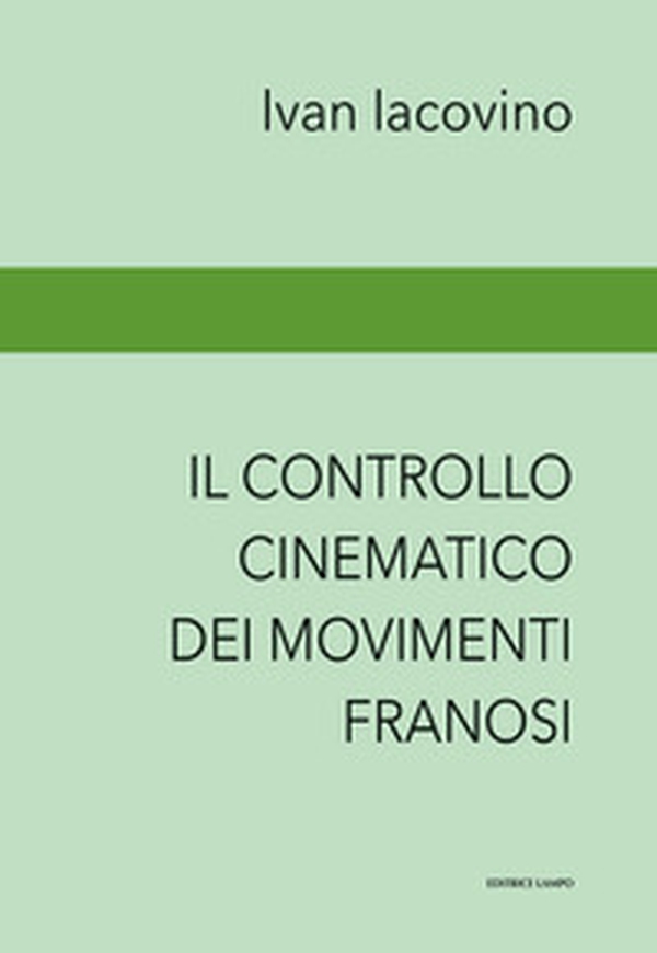 Il controllo cinematico dei movimenti franosi. Landslides monitoring - Librerie.coop Il controllo cinematico dei movimenti franosi. Landslides monitoring - Librerie.coop