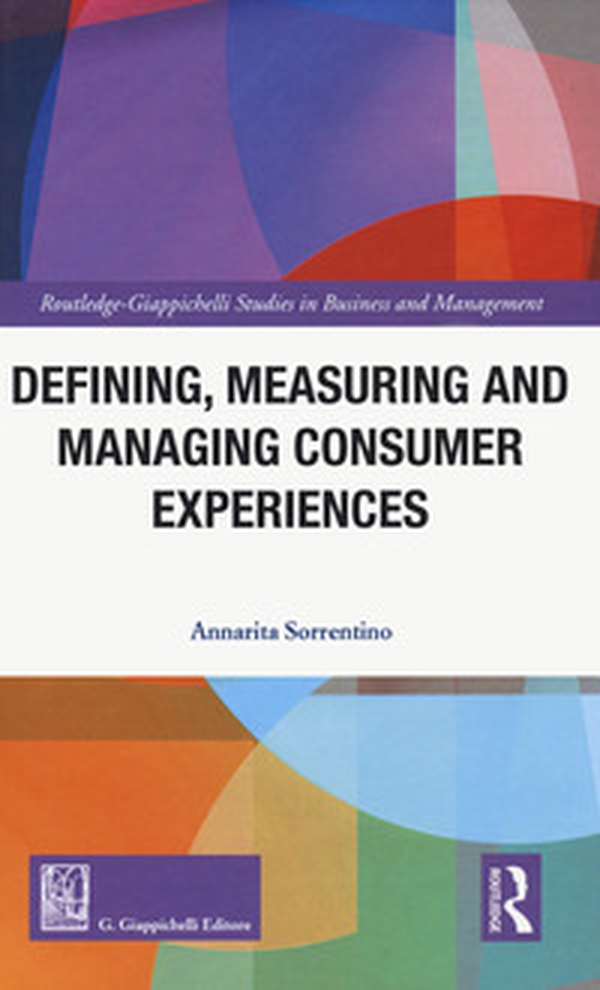 Defining measuring and managing consumer experiences - Librerie.coop Defining measuring and managing consumer experiences - Librerie.coop