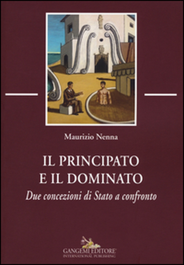 Il principato e il dominato. Due concezioni di stato a confronto - Librerie.coop Il principato e il dominato. Due concezioni di stato a confronto - Librerie.coop