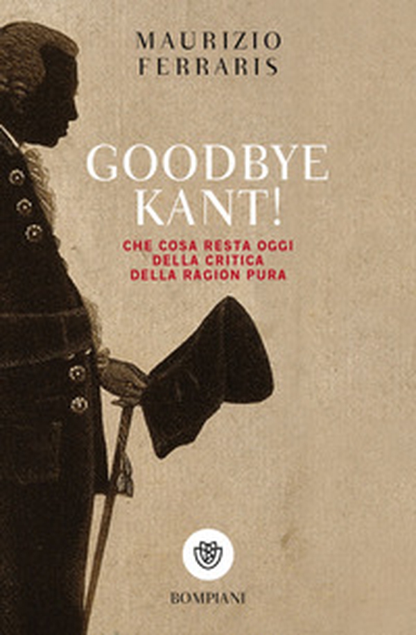 Goodbye Kant! Cosa resta oggi della Critica della ragion pura - Librerie.coop Goodbye Kant! Cosa resta oggi della Critica della ragion pura - Librerie.coop