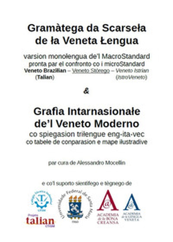 Gramàtega da Scarsela de la Veneta Lengua & Grafìa Intarnasionale de'l Veneto Moderno. Grammatica della lingua veneta e grafia ufficiale della lingua veneta (DECA-GIVM) - Librerie.coop Gramàtega da Scarsela de la Veneta Lengua & Grafìa Intarnasionale de'l Veneto Moderno. Grammatica della lingua veneta e grafia ufficiale della lingua veneta (DECA-GIVM) - Librerie.coop