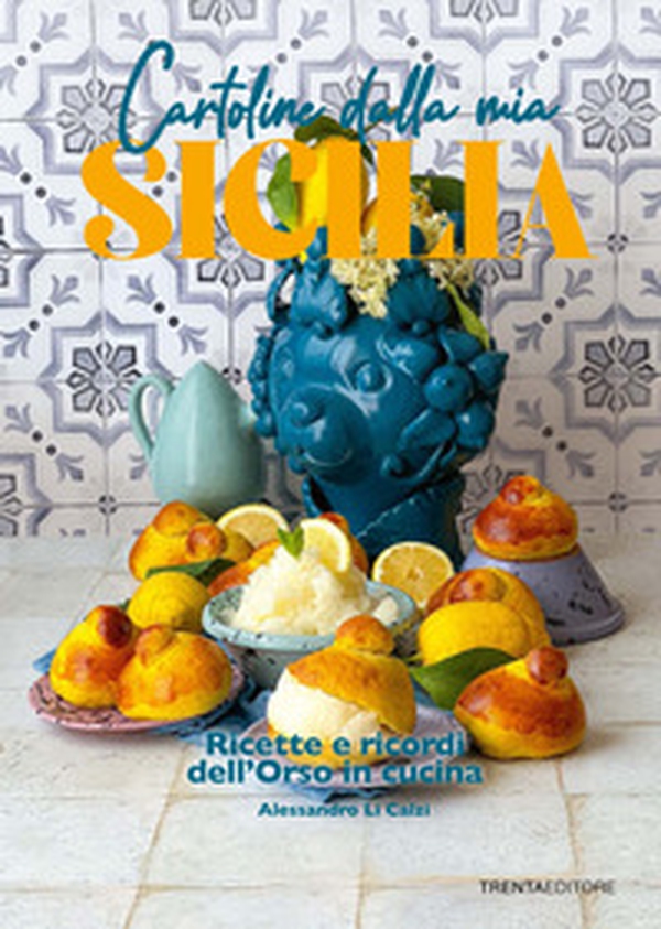 Cartoline dalla mia Sicilia. Ricette e ricordi dell'Orso in cucina - Librerie.coop Cartoline dalla mia Sicilia. Ricette e ricordi dell'Orso in cucina - Librerie.coop