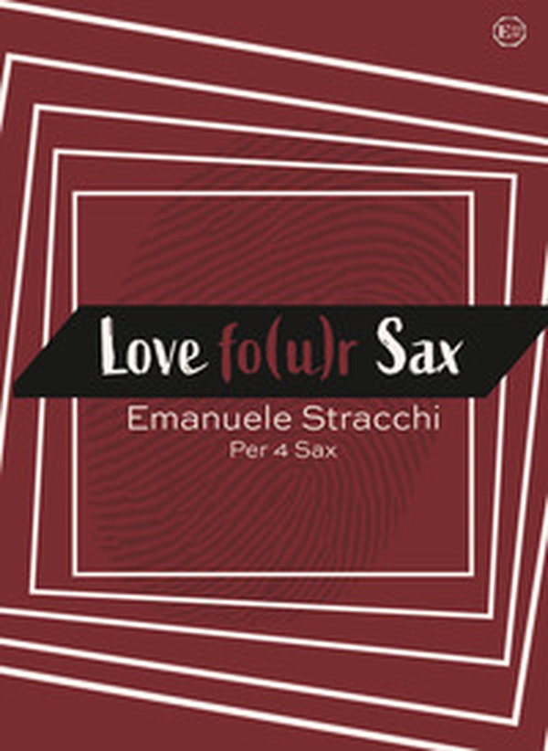 Love fo(u)r sax. Scena d'amore per quartetto di sax - Librerie.coop Love fo(u)r sax. Scena d'amore per quartetto di sax - Librerie.coop