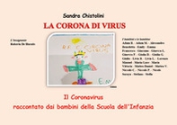 La corona di virus. Il Coronavirus raccontato dai bambini della Scuola dell'Infanzia - Librerie.coop