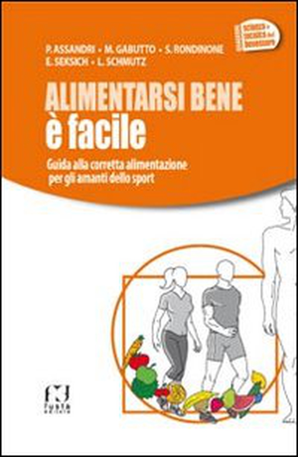Alimentarsi bene è facile. Guida alla corretta alimentazione per gli amanti dello sport - Librerie.coop Alimentarsi bene è facile. Guida alla corretta alimentazione per gli amanti dello sport - Librerie.coop