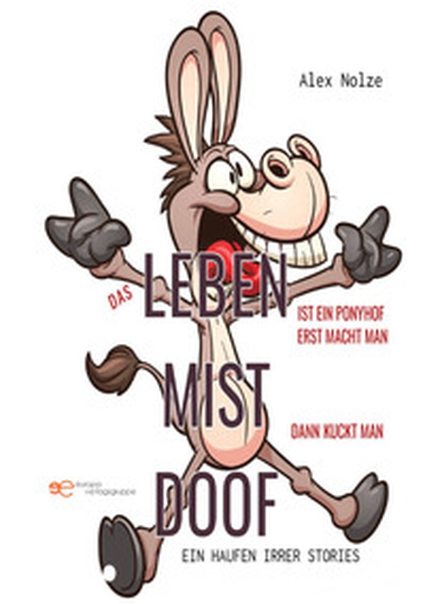 Das Leben ist ein Ponyhof! Erst macht man Mist, dann kuckt man doof! - Librerie.coop Das Leben ist ein Ponyhof! Erst macht man Mist, dann kuckt man doof! - Librerie.coop