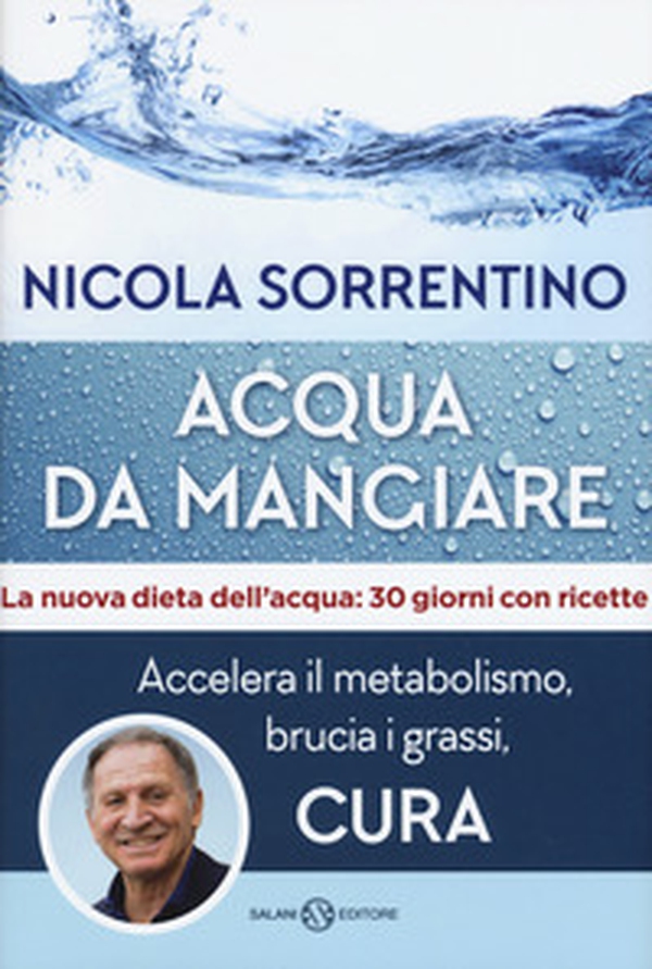 Acqua da mangiare. Accelera il metabolismo, brucia i grassi, cura - Librerie.coop Acqua da mangiare. Accelera il metabolismo, brucia i grassi, cura - Librerie.coop
