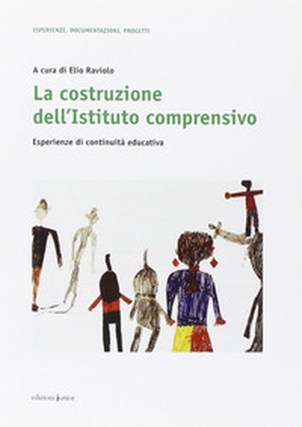La costruzione dell'Istituto comprensivo. Esperienze di continuità educativa - Librerie.coop La costruzione dell'Istituto comprensivo. Esperienze di continuità educativa - Librerie.coop