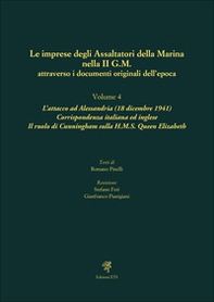 Le imprese degli assaltatori della Marina nella II G.M. attraverso i documenti originali dell'epoca - Vol. 4 - Librerie.coop
