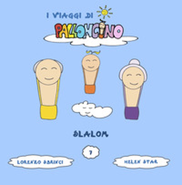 Slalom. I viaggi di Palloncino - Librerie.coop Slalom. I viaggi di Palloncino - Librerie.coop