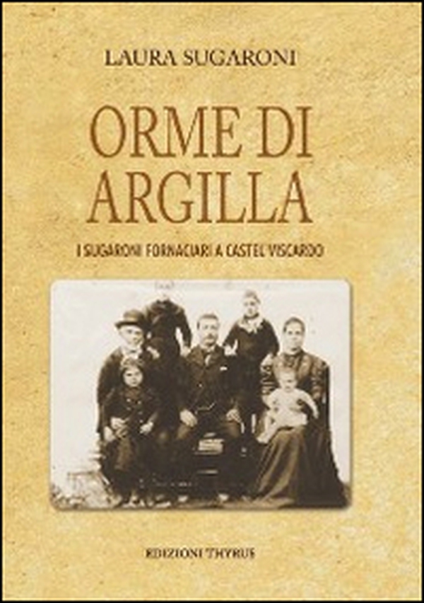 Orme d'argilla. I Sugaroni fornaciari a Castel Viscardo - Librerie.coop Orme d'argilla. I Sugaroni fornaciari a Castel Viscardo - Librerie.coop